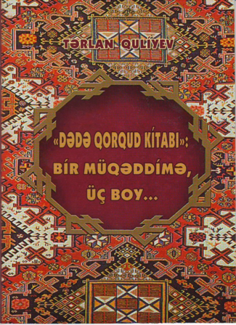 “Dədə Qorqud kitabı”: bir müqəddimə, üç boy...”